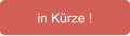 in Kürze !